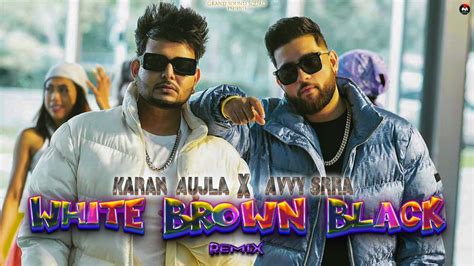 White Brown Black Remix Karan Aujla X Avvy Sra New Punjabi Song 2023 Grand Sound Squad