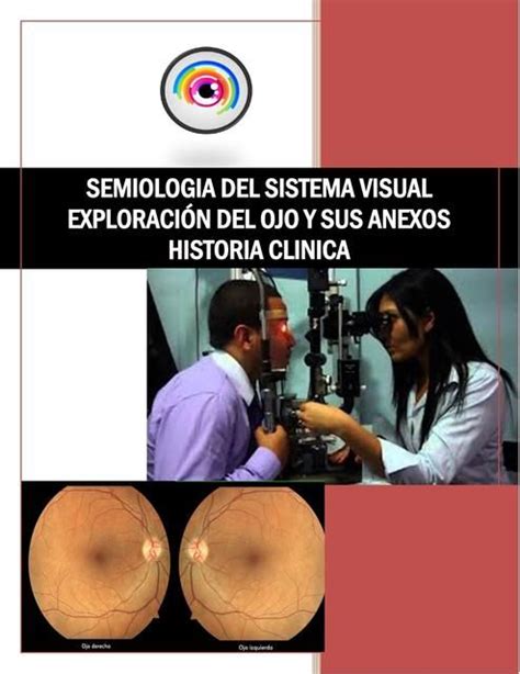 Semiología Sistema visual Historia clínica Exploración del ojo y sus