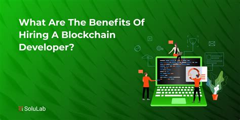 What Are The Benefits Of Hiring A Blockchain Developer