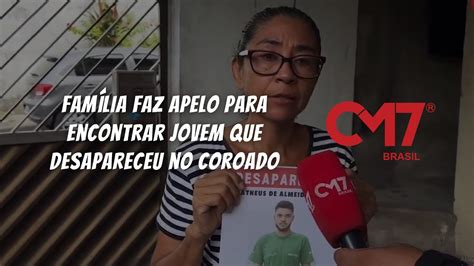 Fam Lia Faz Apelo Para Encontrar Jovem Que Desapareceu No Coroado Youtube