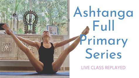 Ashtanga Full Primary Series Yoga Class Youtube