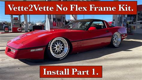 Vette 2 Vette No Flex Frame Kit Installation Part 1 Youtube