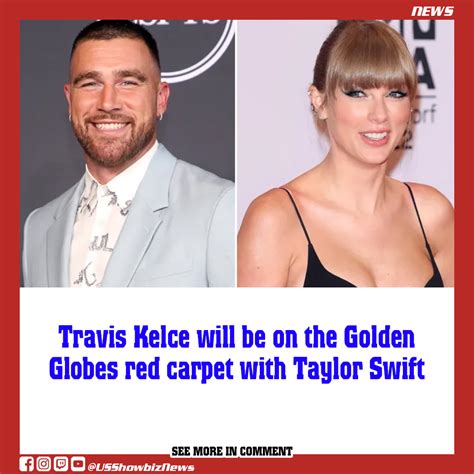 Travis Kelce will be on the Golden Globes red carpet with Taylor Swift ...