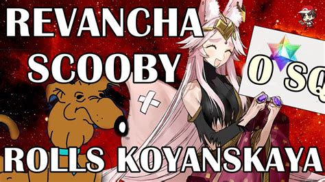 Hora De La Revancha Scooby Fgo Rolls Por Koyanskaya Of Light Youtube