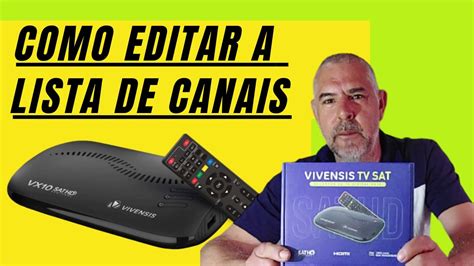 COMO EDITAR A LISTA DE CANAIS VIVENSIS VX 10 YouTube