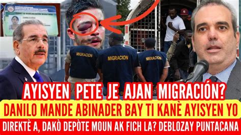 Danilo Mande Abinader Bay Tikan Ayisyen Pete Je Ajan Migraci N