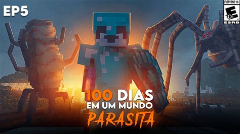 SOBREVIVENDO 100 DIAS Ao Despertar Dos PARASITAS No MINECRAFT EP5