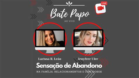 LIVE SENSAÇÃO DE ABANDONO NA FAMÍLIA RELACIONAMENTOS E IDOSOS