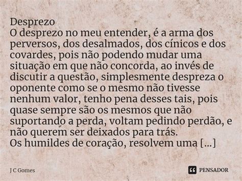 Desprezo O Desprezo No Meu Entender J C Gomes Pensador