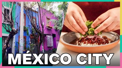 48 Hours In México City Like A Local Condé Nast Traveler Youtube