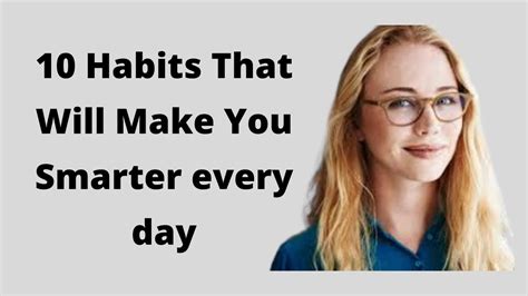 10 Habits That Will Make You Smarter Every Day Youtube