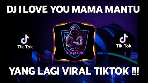 Dj I Love Mama Mantu Remix Tiktok Viral Terbaru Dj I Love