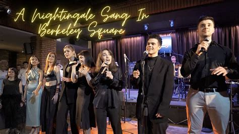 A Nightingale Sang In Berkeley Square A Capella Live Performance