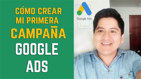 Como Crear Primera Campa A En Google Ads Adwords Desde Cero