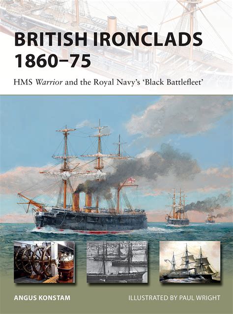 British Ironclads 1860 75 Hms Warrior And The Royal Navys Black Battlefleet New Vanguard