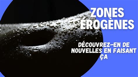 Zones Érogènes Où Sont Les Zones De Plaisir Cachées Chez Vous Et