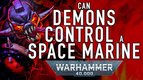 Can Space Marines Get Posessed By Demons In Warhammer 40k Youtube