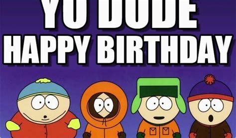 South Park Birthday Memes South Park Happy Bday Cards To Send Pinterest