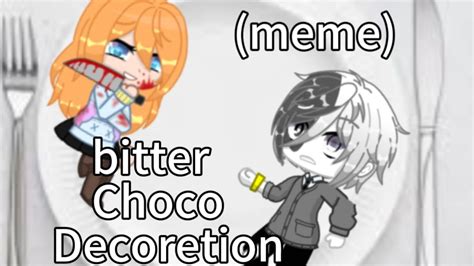 Bitter Choco Decoration Meme Aviso De Sangue Gacha Gachaclub