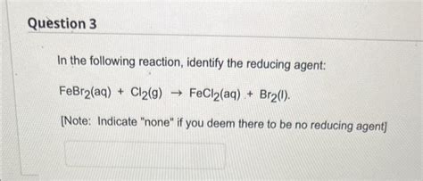 Solved In the following reaction, identify the reducing | Chegg.com