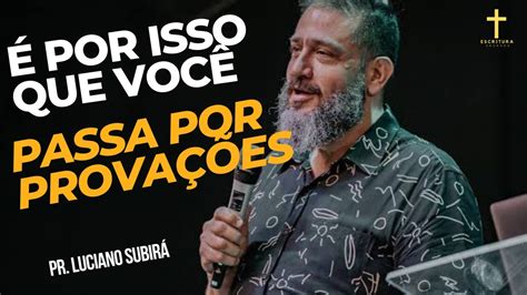 Qual é o Propósito Das Provações Pr Luciano Subirá Pregação 2023 YouTube