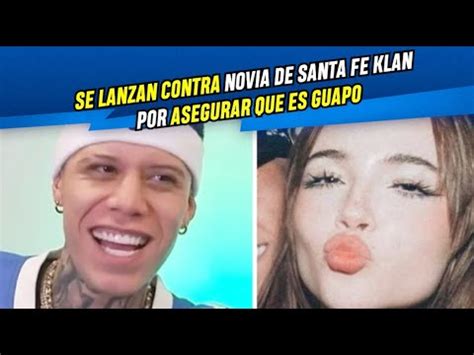 No Hay Que Mentir Se Lanzan Contra Novia De Santa Fe Klan Por