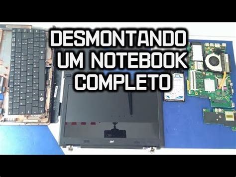 Como Desmontar Um Notebook Todas As Pe As Sim Youtube