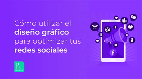 C Mo Utilizar El Dise O Gr Fico Para Optimizar Tus Redes Sociales