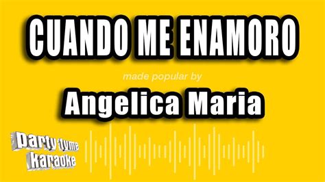 Angelica Maria Cuando Me Enamoro Versión Karaoke YouTube