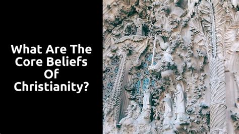 What Are The Core Beliefs Of Christianity? | Ministry Answers