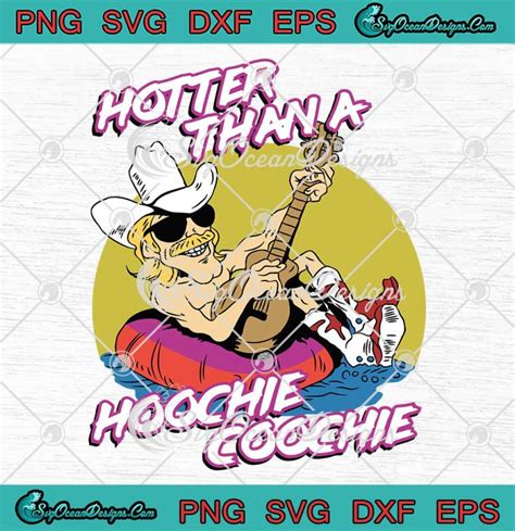 Hotter Than A Hoochie Coochie SVG Chattahoochee Alan Jackson Vintage