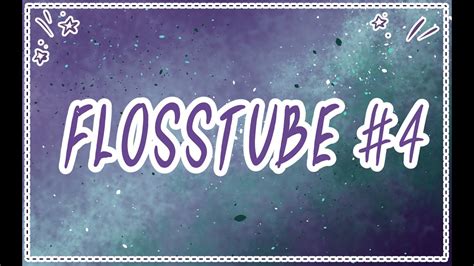 Flosstube 4 Maynia Wrap Up And Lots Of Chatting YouTube