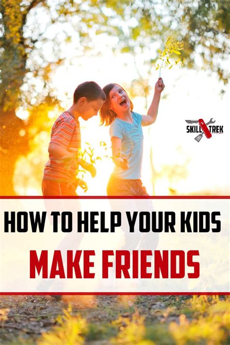 5 Tips To Help Your Child Make Friends Skill Trek