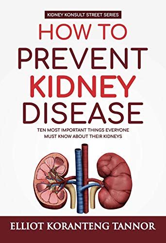 How To Prevent Kidney Disease Ten Most Important Things Everyone Must