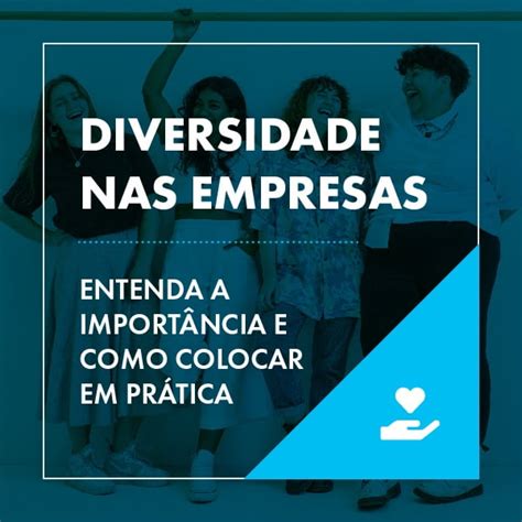 Diversidade nas empresas importância e como colocar em prática