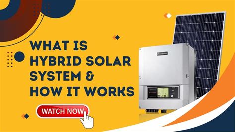 What Is Hybrid Solar System And How It Works Benefits Of Hybrid Solar