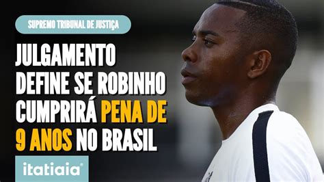 CASO ROBINHO STJ JULGA SE PENA PODE SER CUMPRIDA NO BRASIL YouTube