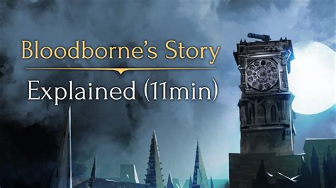 Bloodborne's Story Explained! (11min) - YouTube