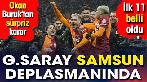 Samsunspor Galatasaray ilk 11 belli oldu Okan Buruk tan flaş karar 2