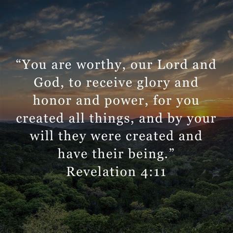 Revelation 4:11 “You are worthy, our Lord and God, to receive glory and ...