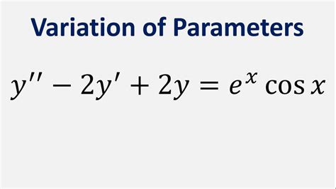 Differential Equation Variation Of Parameters Y 2y 2y E X Cos X Youtube