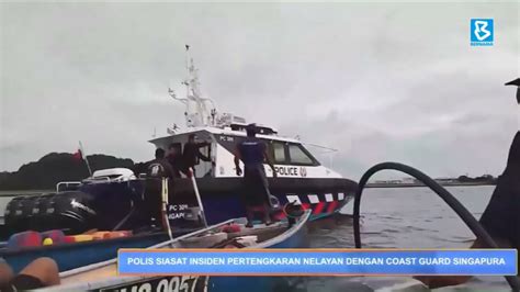 Polis Siasat Insiden Pertengkaran Nelayan Dengan Coast Guard Singapura