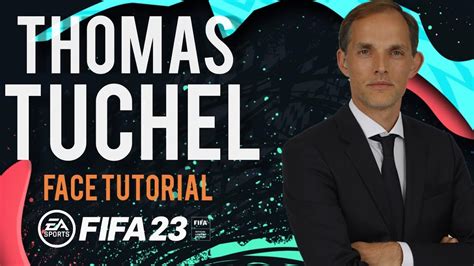 Thomas Tuchel En Fifa 23 Cara Para Modo Carrera Face Tutorial Youtube