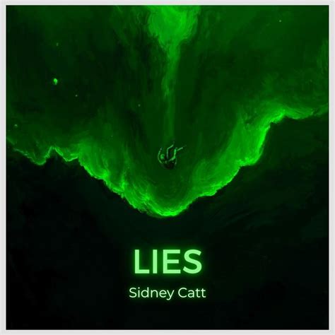 Sidney Catt Lies Lyrics Genius Lyrics