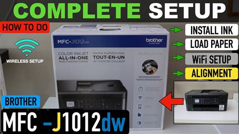 Brother MFC J1012dw Setup Unboxing Install Ink Cartridges Load Paper