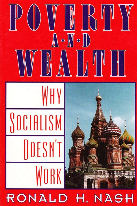 Poverty And Wealth Why Socialism Doesnt Work