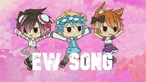 Ew Song Gachalife Glmv Youtube