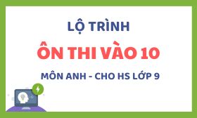 Lộ trình ôn thi tiếng Anh vào 10 tối ưu TAK12 Tự Học thêm ôn