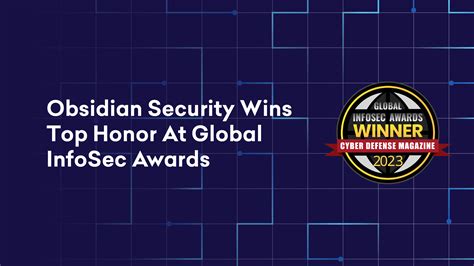 Obsidian Security Wins Top Honor At Global Infosec Awards Obsidian