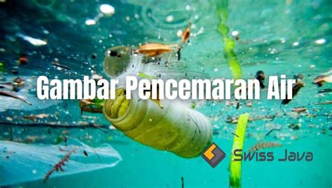 Gambar Pencemaran Air Pengertian Dan Cara Mengatasi